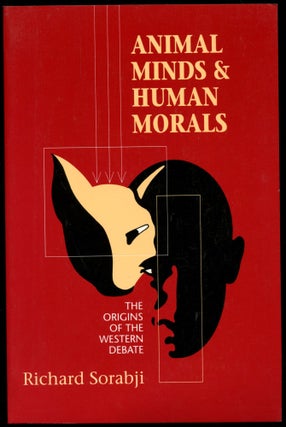 Item #B54359 Animal Minds and Human Morals: The Origins of the Western Debate. Richard Sorabji