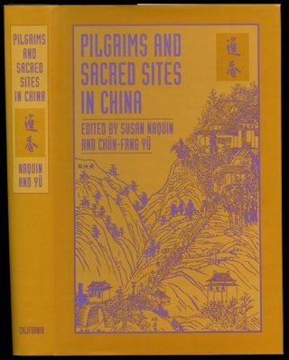 Item #B54365 Pilgrims and Sacred Sites in China. Susan Naquin, Chun-fang Yu