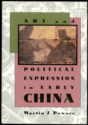 Item #B54372 Art & Political Expression in Early China. Martin J. Powers