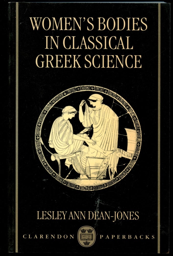 Item #B54382 Women's Bodies in Classical Greek Science. Lesley Dean-Jones.