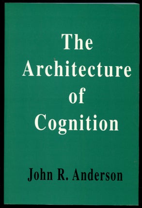 Item #B54386 The Architecture of Cognition. John R. Anderson