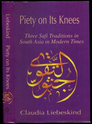Item #B54396 Piety on Its Knees: Three Sufi Traditions in South Asia in Modern Times. Claudia...