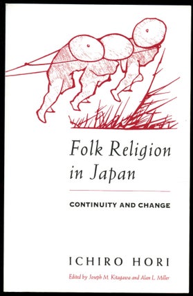 Item #B54408 Folk Religion in Japan: Continuity and Change. Ichiro Hori, Joseph M. Kitagawa, Alan...