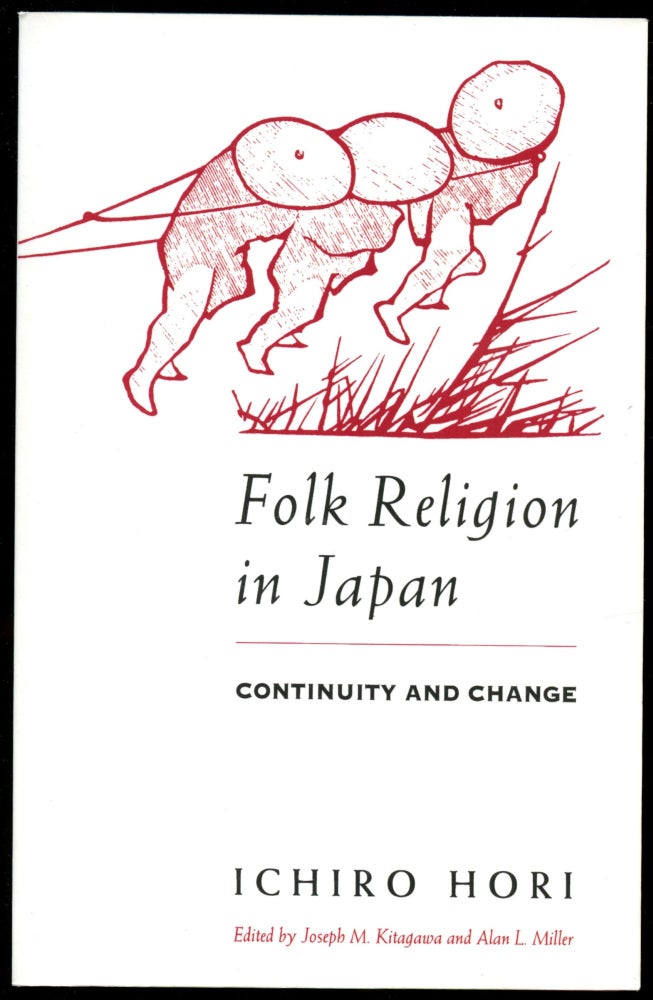 Item #B54408 Folk Religion in Japan: Continuity and Change. Ichiro Hori, Joseph M. Kitagawa, Alan L. Miller.