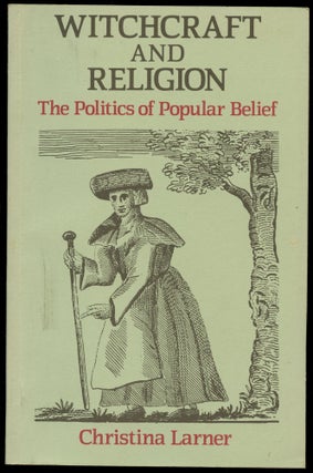 Item #B54424 Witchcraft and Religion: The Politics of Popular Belief. Christina Larner, Alan...