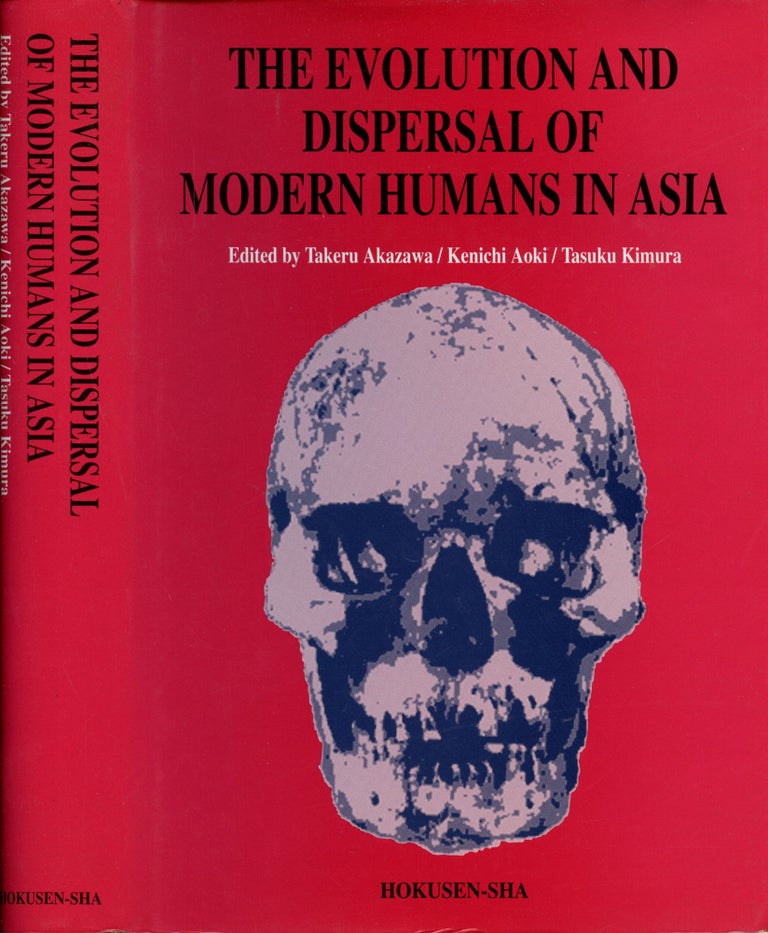 Item #B54436 The Evolution and Dispersal of Modern Humans in Asia. Takeru Akazawa, Kenichi Aoki, Tasuku Kimura.