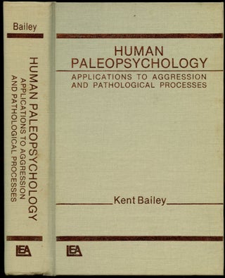 Item #B54441 Human Paleopsychology: Applications to Aggression and Pathological Processes. Kent...
