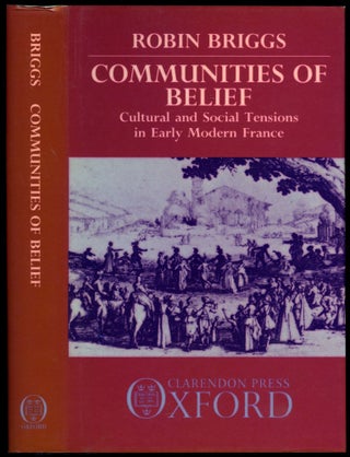Item #B54454 Communities of Belief: Cultural and Social Tension in Early Modern France. Robin Briggs