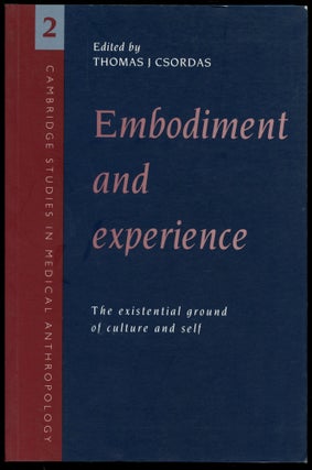 Item #B54508 Embodiment and Experience: The Existential Ground of Culture and Self. Thomas J....