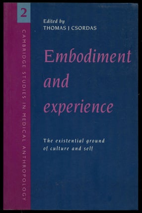 Item #B54509 Embodiment and Experience: The Existential Ground of Culture and Self. Thomas J....