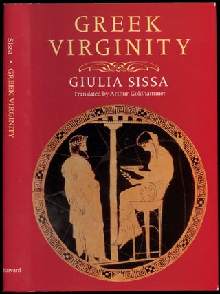 Item #B54513 Greek Virginity. Giulia Sissa, Arthur Goldhammer
