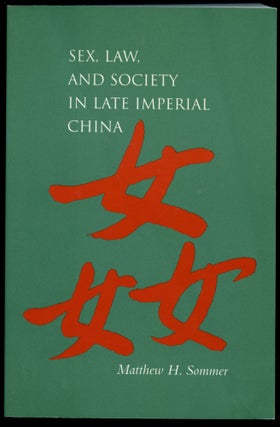Item #B54531 Sex, Law, and Society in Late Imperial China. Matthew H. Sommer