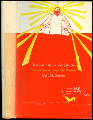 Item #B54563 Chamulas in the World of the Sun: Time and Space in a Maya Oral Tradition. Gary H....