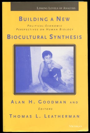Item #B54564 Building a New Biocultural Synthesis: Political-Economic Perspectives on Human...