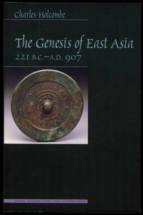 Item #B54579 The Genesis of East Asia 221 B.C.-A.D. 907. Charles Holcombe