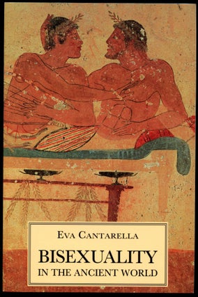 Item #B54580 Bisexuality in the Ancient World. Eva Cantarella, Cormac O. Cuilleanain