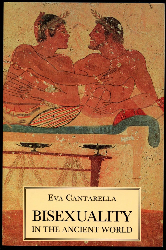 Item #B54580 Bisexuality in the Ancient World. Eva Cantarella, Cormac O. Cuilleanain.