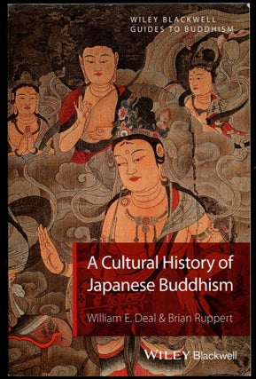Item #B54584 A Cultural History of Japanese Buddhism. William E. Deal, Brian Ruppert