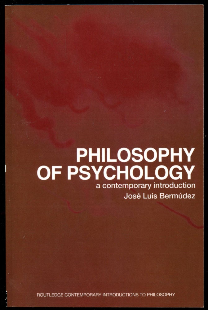 Item #B54597 Philosophy of Psychology: A Contemporary Introduction. Jose Luis Bermudez.