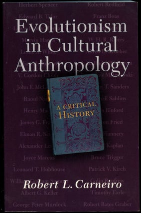 Item #B54599 Evolutionism in Cultural Anthropology: A Critical History. Robert L. Carneiro