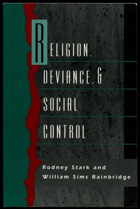 Item #B54620 Religion, Deviance, and Social Control. Rodney Stark, William Sims Bainbridge