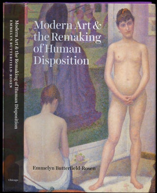 Item #B54644 Modern Art & the Remaking of Human Disposition. Emmelyn Butterfield-Rosen