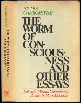 Item #B54687 The Worm of Consciousness and Other Essays. Nicola Chiaromonte, Miriam Chiaromonte,...