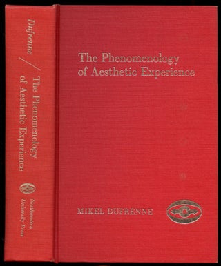 Item #B54755 The Phenomenology of Aesthetic Experience. Mikel Dufrenne, Albert A. Anderson Edward...