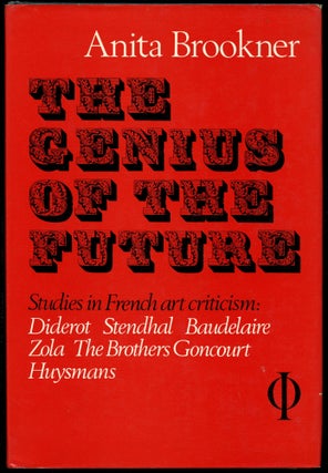Item #B54765 The Genius of the Future: Diderot, Stendhal, Baudelaire, Zola, The Brothers...