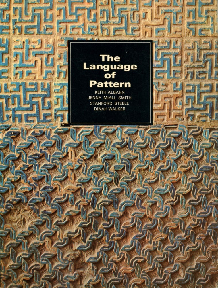 Item #B54899 The Language of Pattern: An Enquiry Inspired by Islamic Decoration. Keith Albarn, Jenny Miall Smith, Stanford Steele, Dinah Walker.