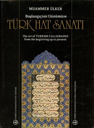 Item #B54922 Baslangictan Gunumuze: Turk Hat Sanati/The Art of Turkish Calligraphy from the...