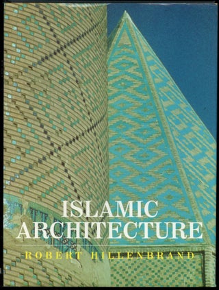 Item #B54972 Islamic Architecture: Form, Function and Meaning. Robert Hillenbrand