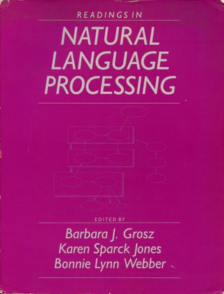 Item #B54987 Readings in Natural Language Processing. Barbara J. Grosz, Karen Sparck Jones,...