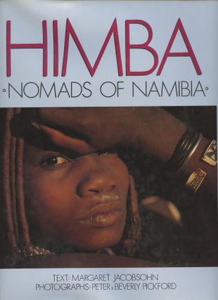 Item #B55058 Himba: Nomads of Namibia. Margaret Jacobsohn, Peter and Beverly Pickford, Peter,...