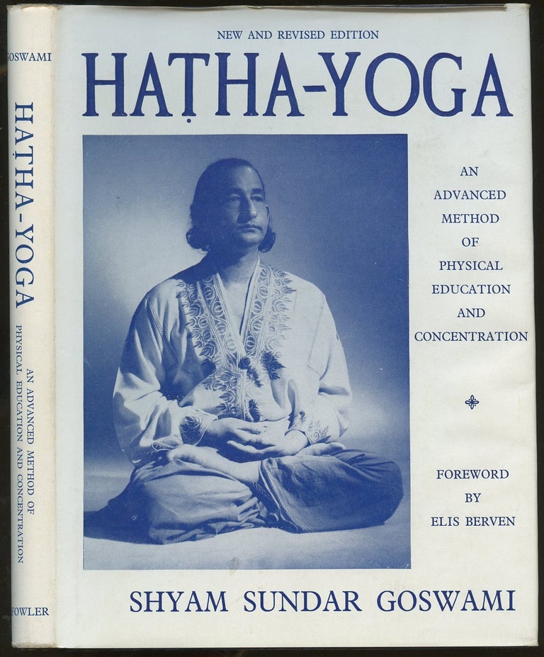 Item #B55102 Hatha-Yoga: An Advanced Method of Physical Education and Concentration. Shyam Sundar Goswami, Elis Berven.