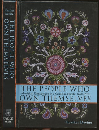 Item #B55113 The People Who Own Themselves: Aboriginal Ethnogenesis in a Canadian Family,...