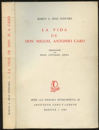 Item #B55150 La Vida de Don Miguel Antonio Caro. Marco A. Diaz Guevara