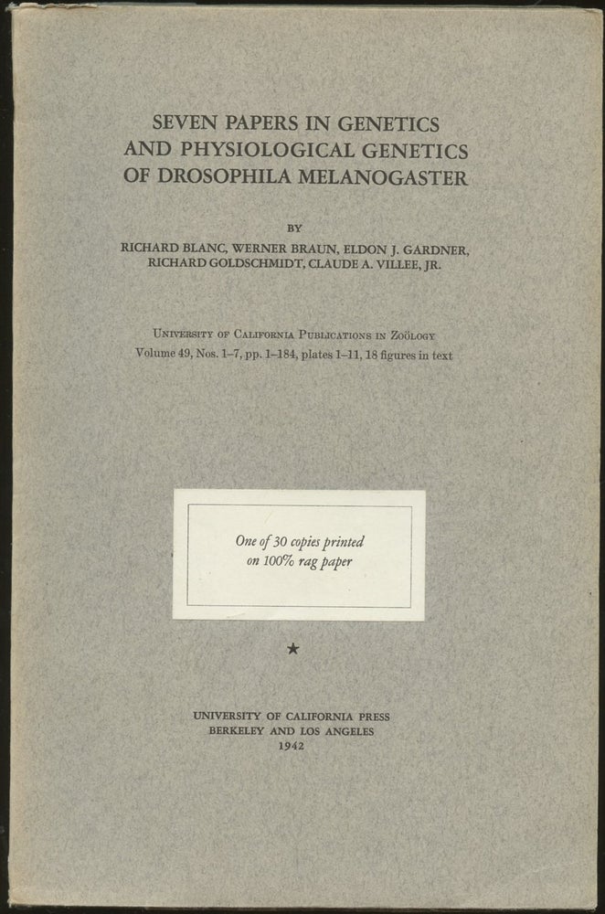 Item #B55172 Seven Papers in Genetics and Physiological Genetics of Drosophila Melanogaster. Richard Blanc, Werner Braun, Eldon J. Gardner, Richard Goldschmidt, Claude A. Villee.