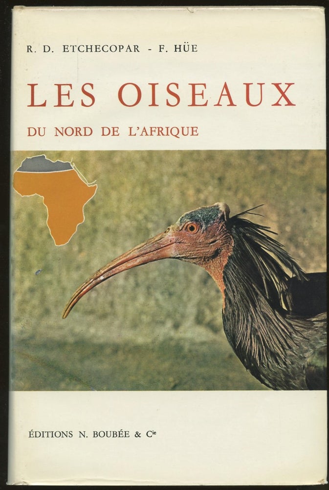 Item #B55207 Les Oiseaux du Nord de l'Afrique de la Mer Rouge aux Canaries. R. D. Etchecopar, Francois Hue, Paul Barruel.