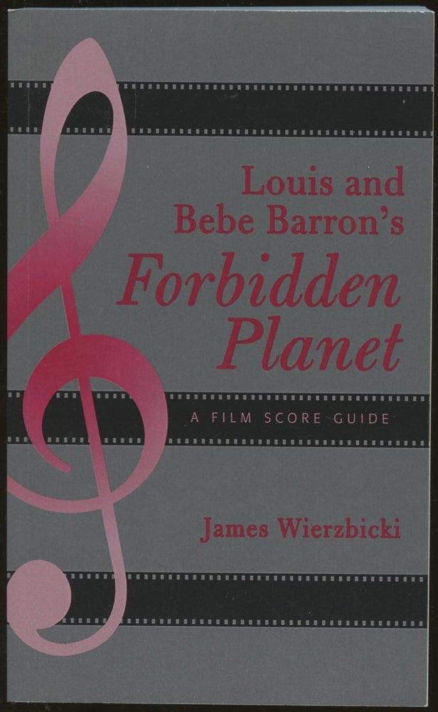 Item #B55213 Louis and Bebe Barron's Forbidden Planet: A Film Score Guide [Scarecrow Film Score Guides, No. 4]. James Wierzbicki.