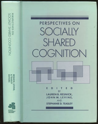 Item #B55221 Perspectives on Socially Shared Cognition. Lauren B. Resnick, John M. Levine,...