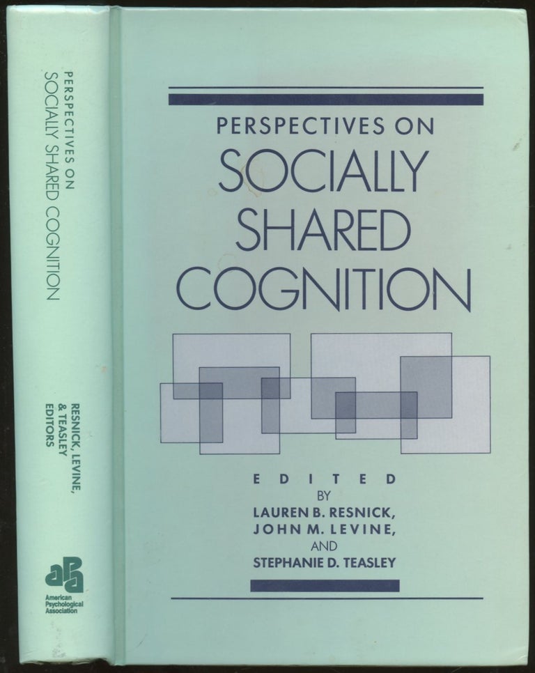Item #B55221 Perspectives on Socially Shared Cognition. Lauren B. Resnick, John M. Levine, Stephanie D. Teasley.