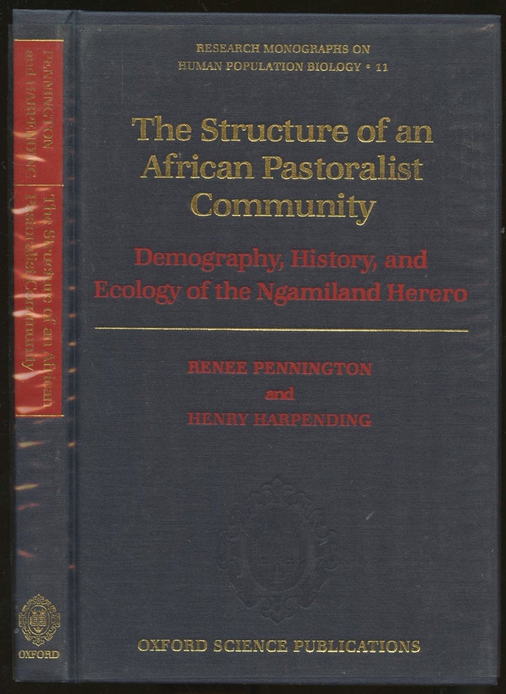 Item #B55258 The Structure of an African Pastoralist Community: Demography, History, and Ecology of the Ngamiland Herero. Renee Pennington, Henry Harpending.