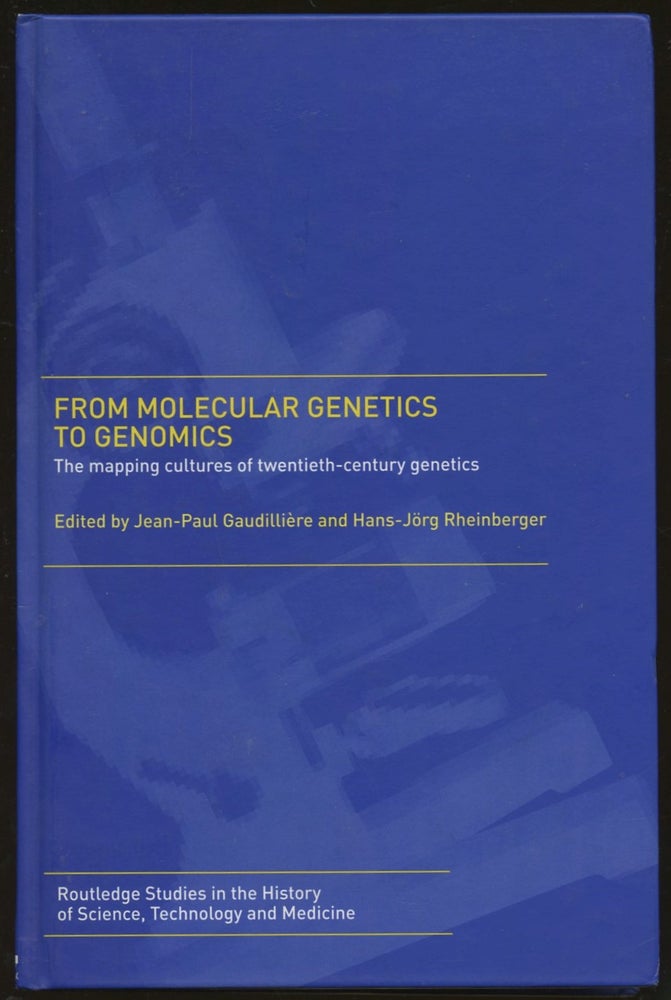 Item #B55262 From Molecular Genetics to Genomics: The Mapping Cultures of Twentieth-Century Genetics. Jean-Paul Gaudilliere, Hans-Jorg Rheinberger.