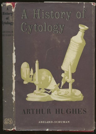 Item #B55270 A History of Cytology. Arthur Hughes