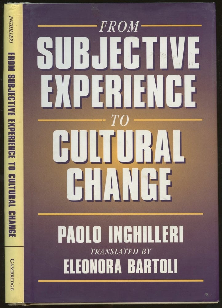 Item #B55283 From Subjective Experience to Cultural Change: Esperienza Soggettiva, Personalita, Evoluzione Culturale. Paolo Inghilleri, Eleonora Bartoli.