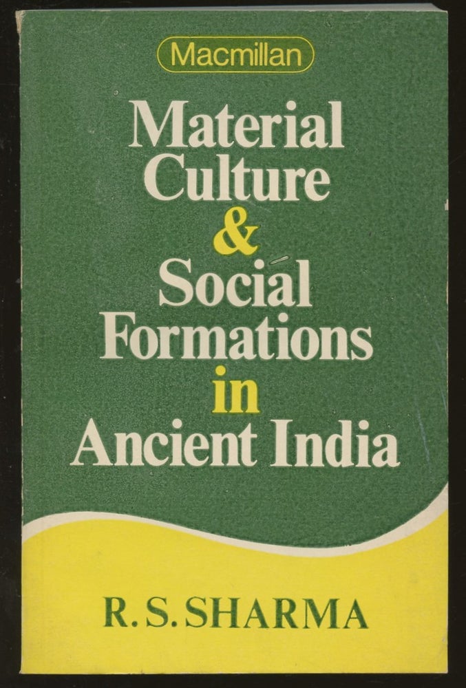 Item #B55286 Material Culture and Social Formations in Ancient India. Ram Sharan Sharma.