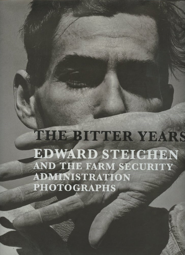 Item #B55303 The Bitter Years: Edward Steichen and the Farm Security Administration Photographs. Francoise Poos.