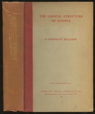 Item #B55362 The Logical Structure of Science [Psyche Monographs: No. 9]. A. Cornelius Benjamin