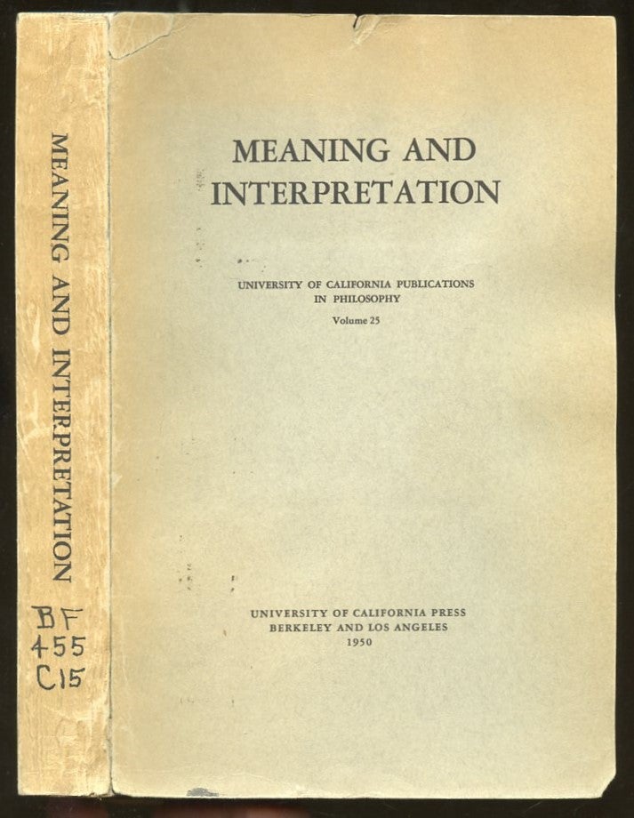Item #B55436 Meaning and Interpretation: Lectures Delivered Before the Philosophical Union of the University of California 1948-1949. George P. Adams, William R. Dennes, Donald S. Mackay.